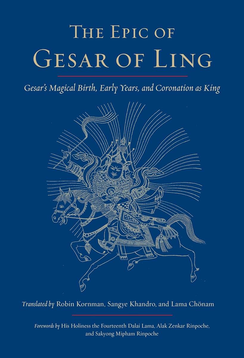 The Epic of Gesar of Ling: Gesar's Magical Birth, Early Years, and Coronation as King