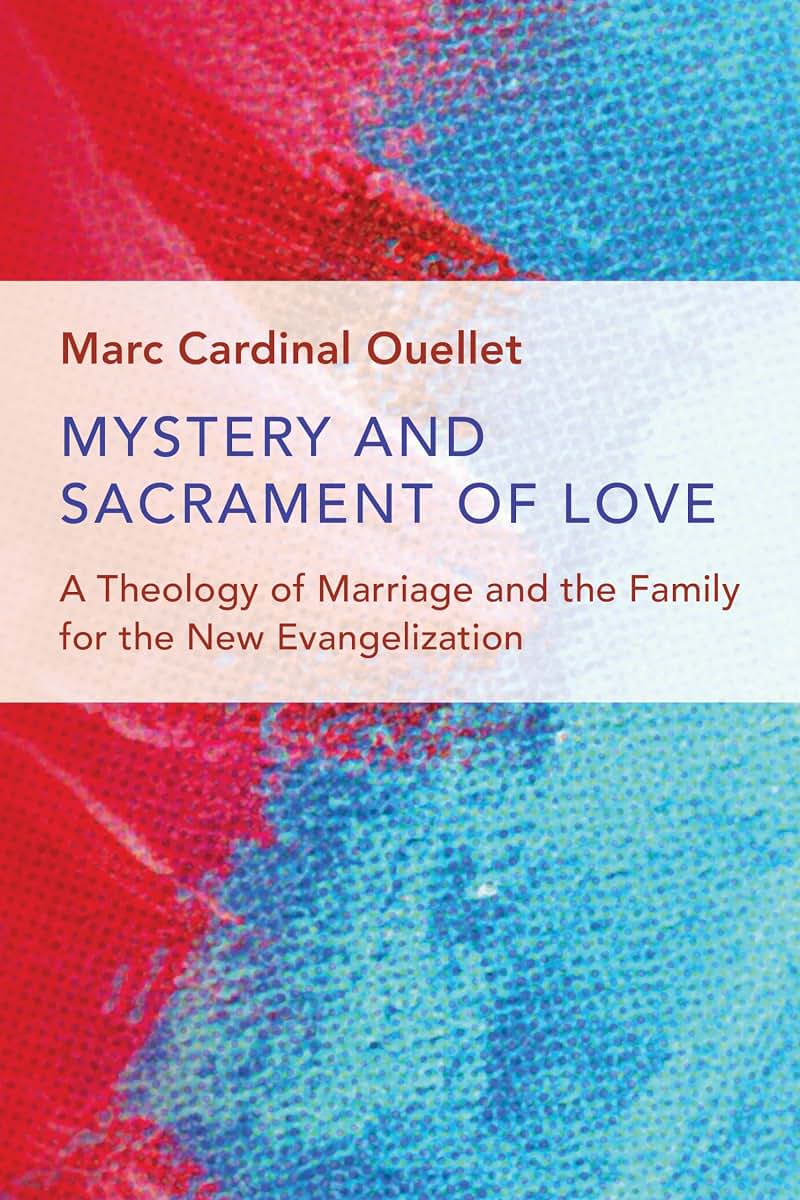Mystery and Sacrament of Love: A Theology of Marriage and the Family for the New Evangelization (Humanum)