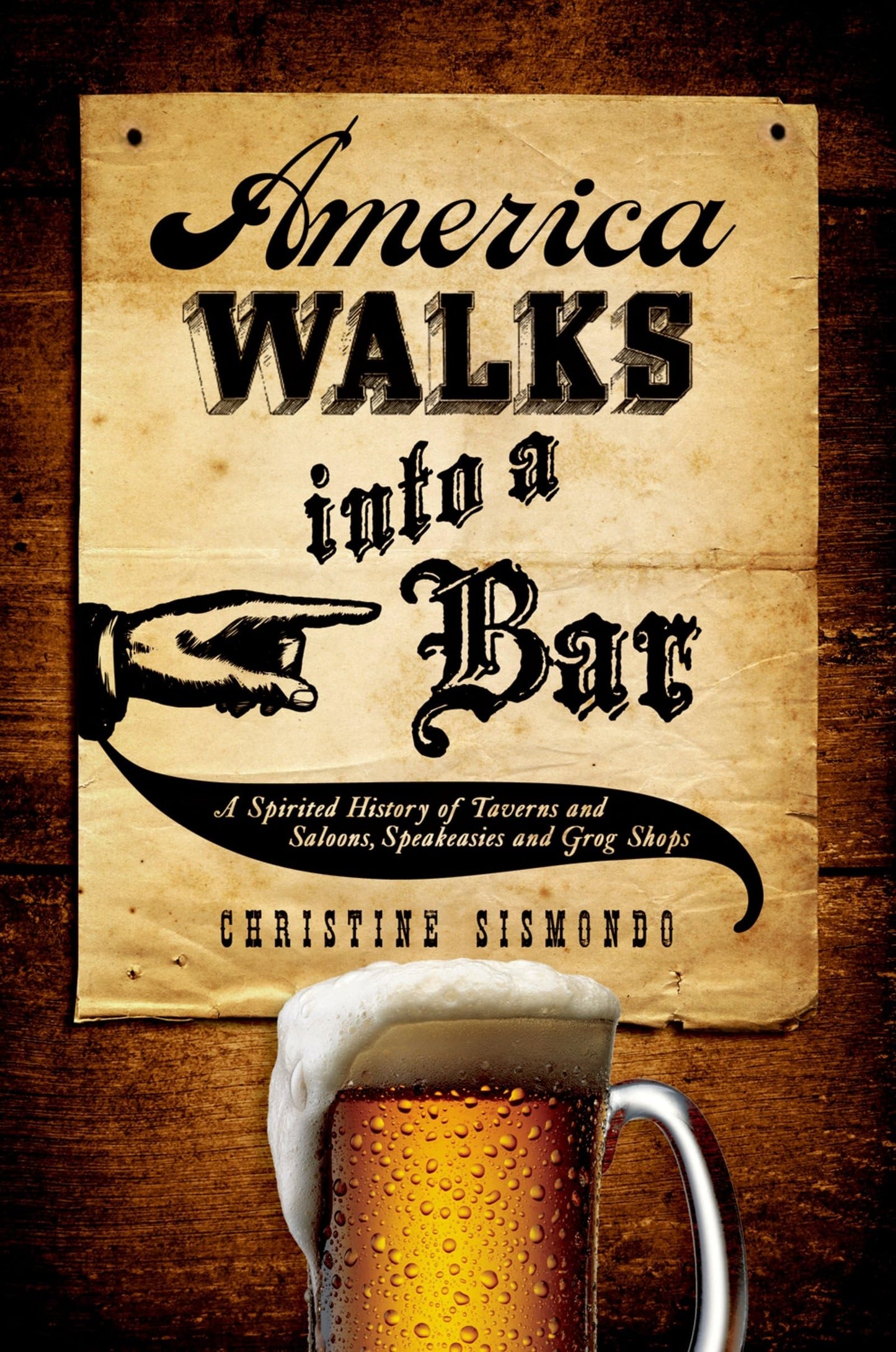 America Walks into a Bar: A Spirited History of Taverns and Saloons, Speakeasies and Grog Shops