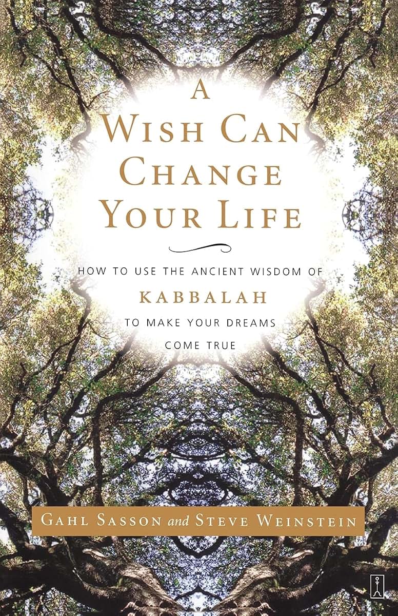 A Wish Can Change Your Life: How to Use the Ancient Wisdom of Kabbalah to Make Your Dreams Come True