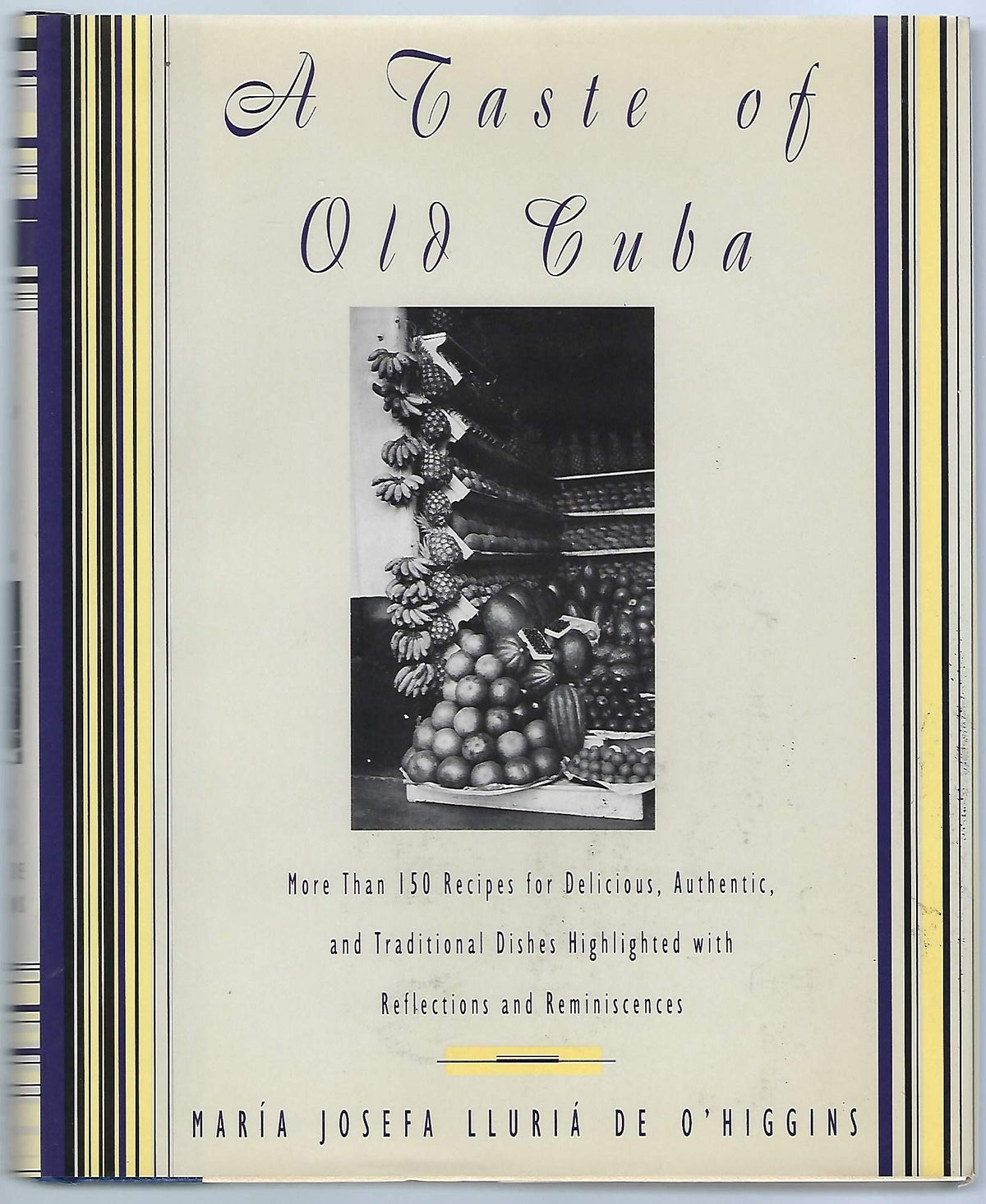 A Taste of Old Cuba: More Than 150 Recipes for Delicious, Authentic, and Traditional Dishes