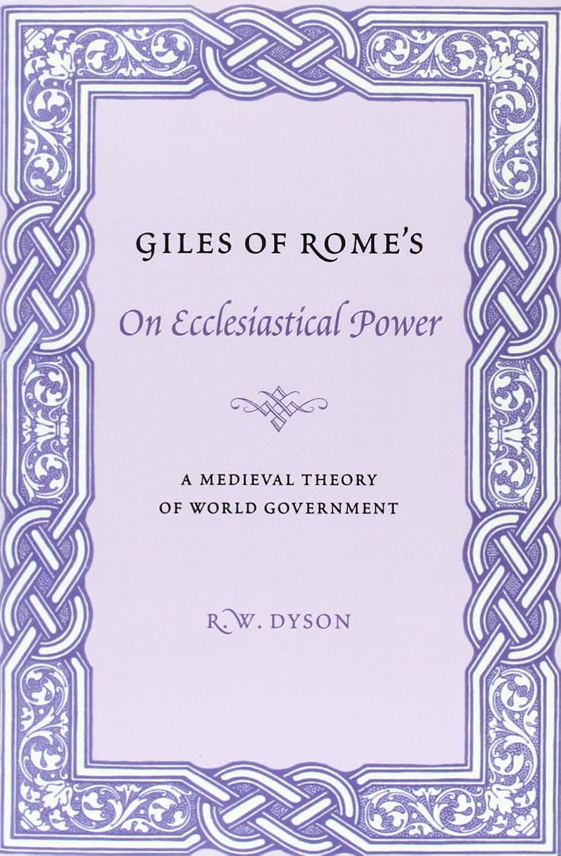 Giles of Rome's On Ecclesiastical Power: A Medieval Theory of World Government (Records of Western Civilization Series)
