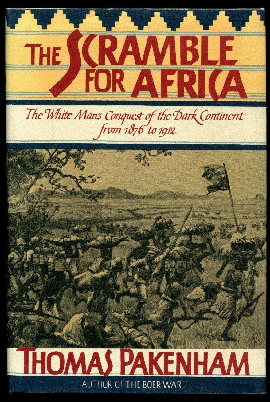 The Scramble for Africa: White Man's Conquest of the Dark Continent from 1876 to 1912