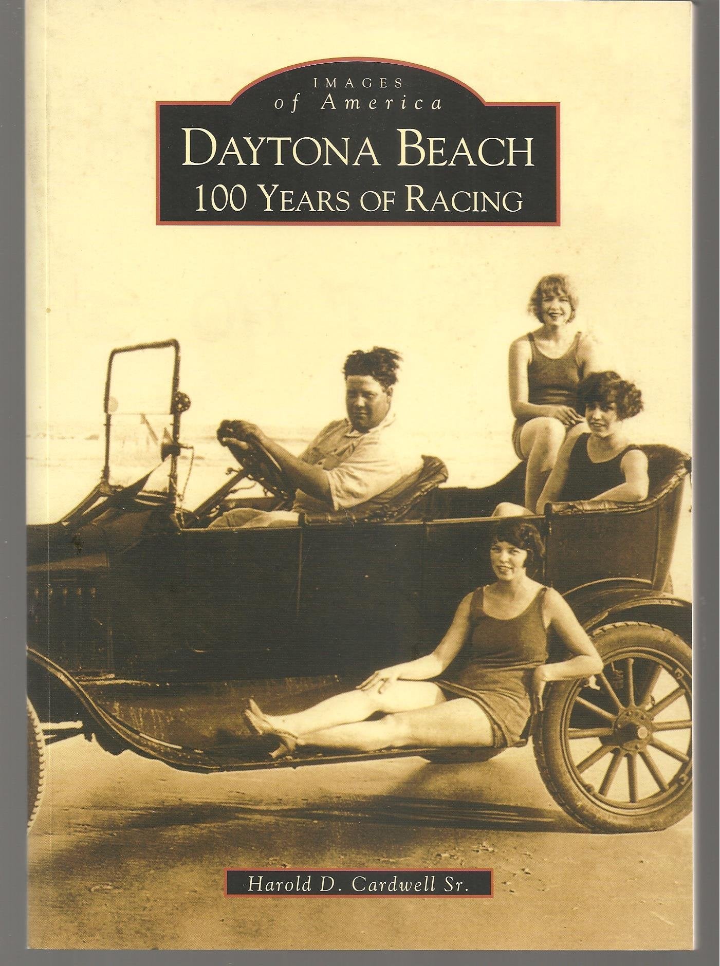 Daytona Beach: 100 Years of Racing (Images of America) by Ca