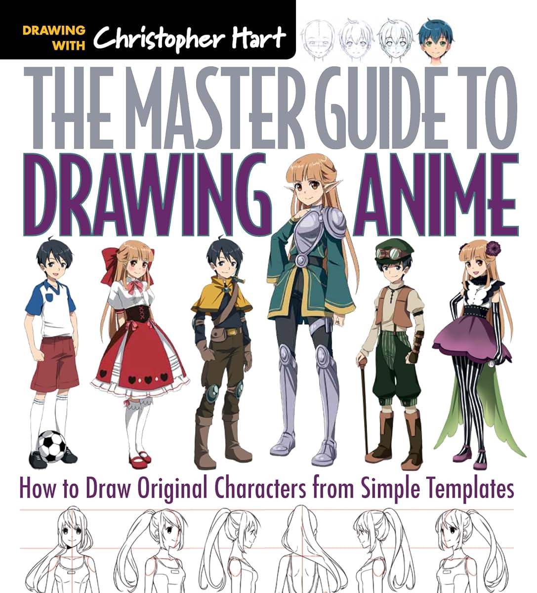 The Master Guide to Drawing Anime: How to Draw Original Characters from Simple Templates - A How to Draw Anime / Manga Books Series (Volume 1)