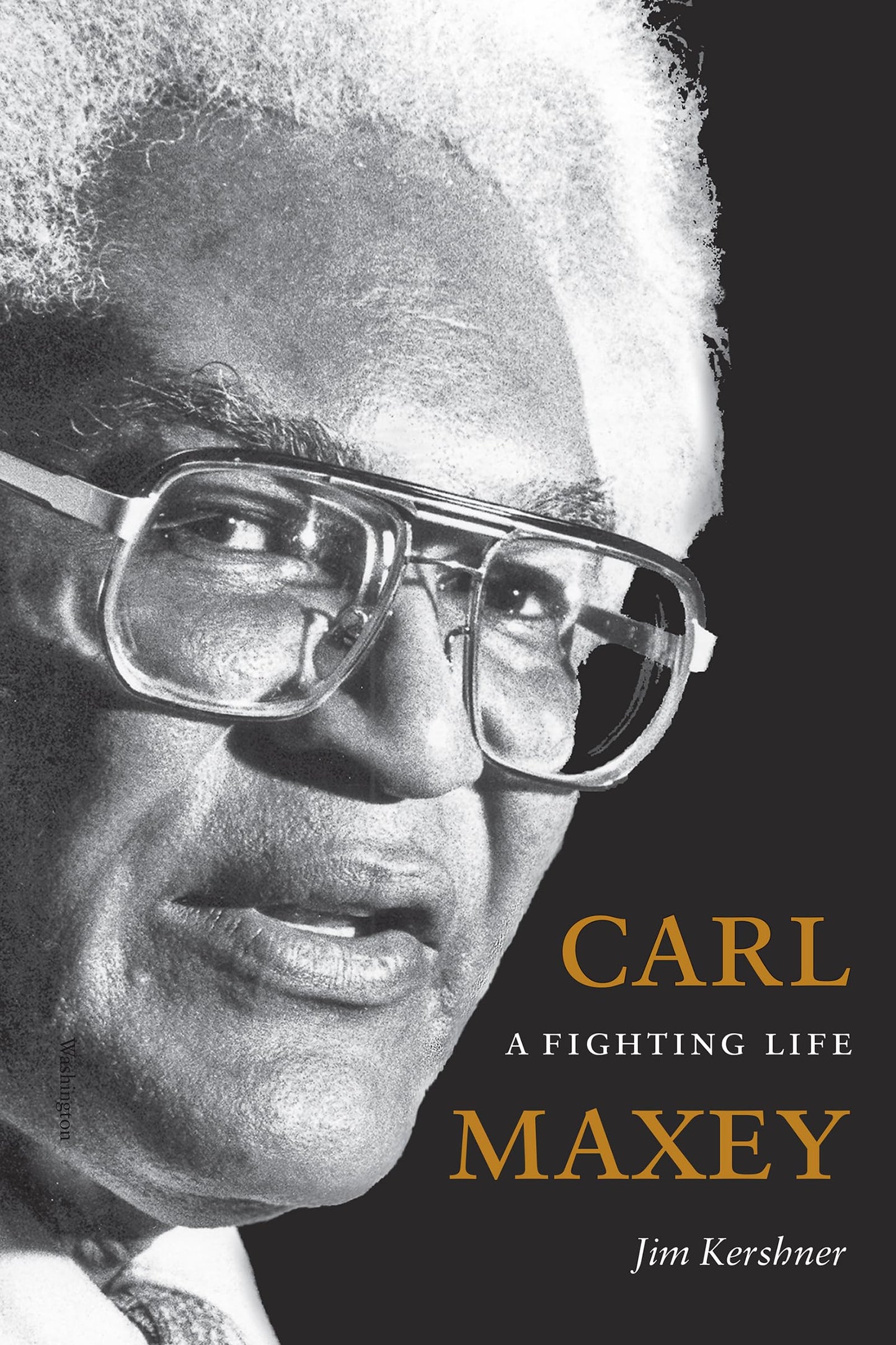 Carl Maxey: A Fighting Life (V. Ethel Willis White Books xx)