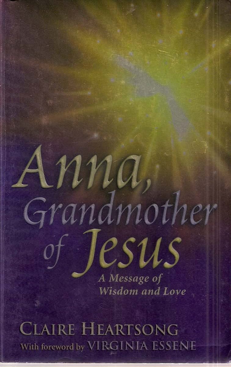 Anna, Grandmother of Jesus: A Message of Wisdom and Love