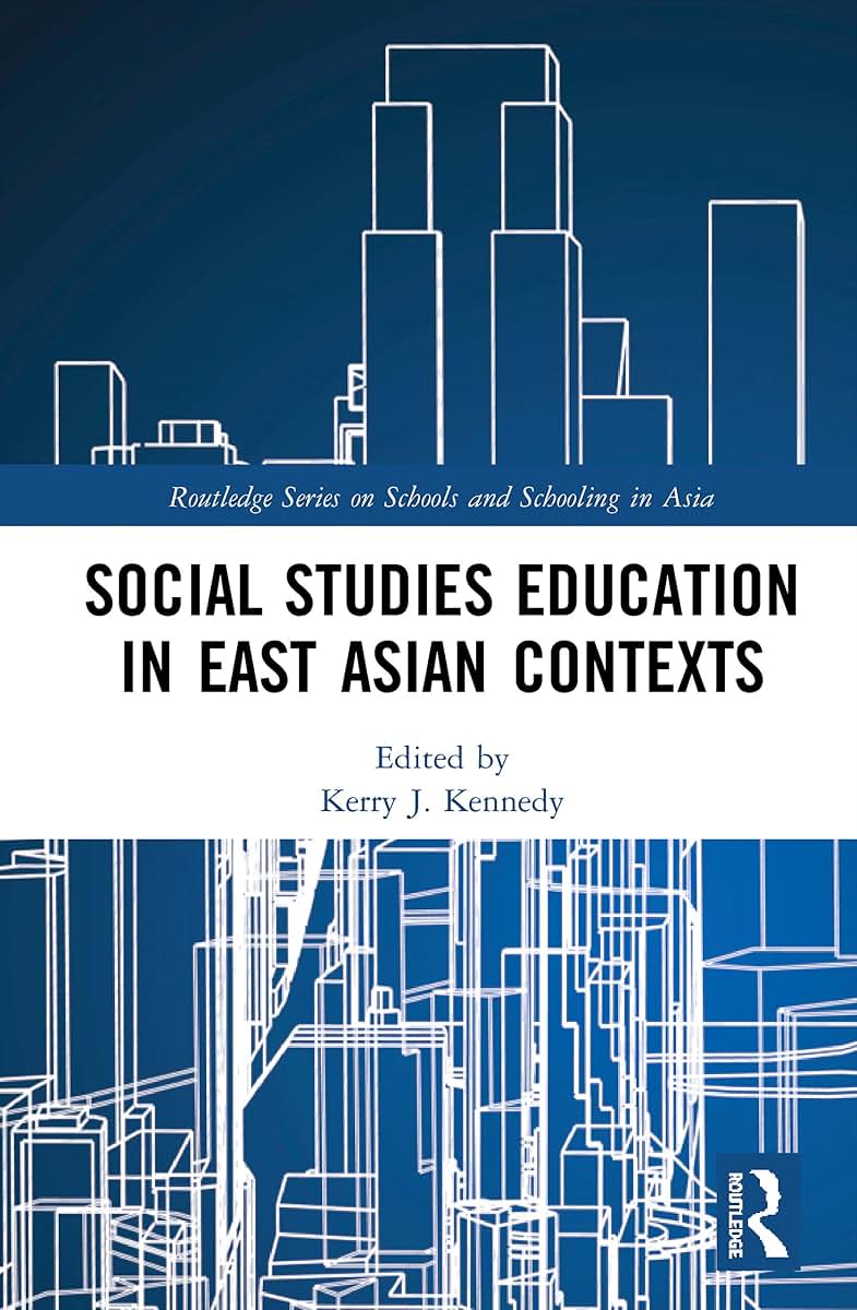 Social Studies Education in East Asian Contexts (Routledge Series on Schools and Schooling in Asia)