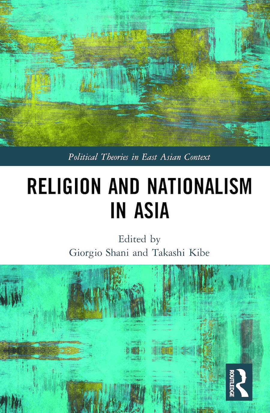 Religion and Nationalism in Asia (Political Theories in East Asian Context)