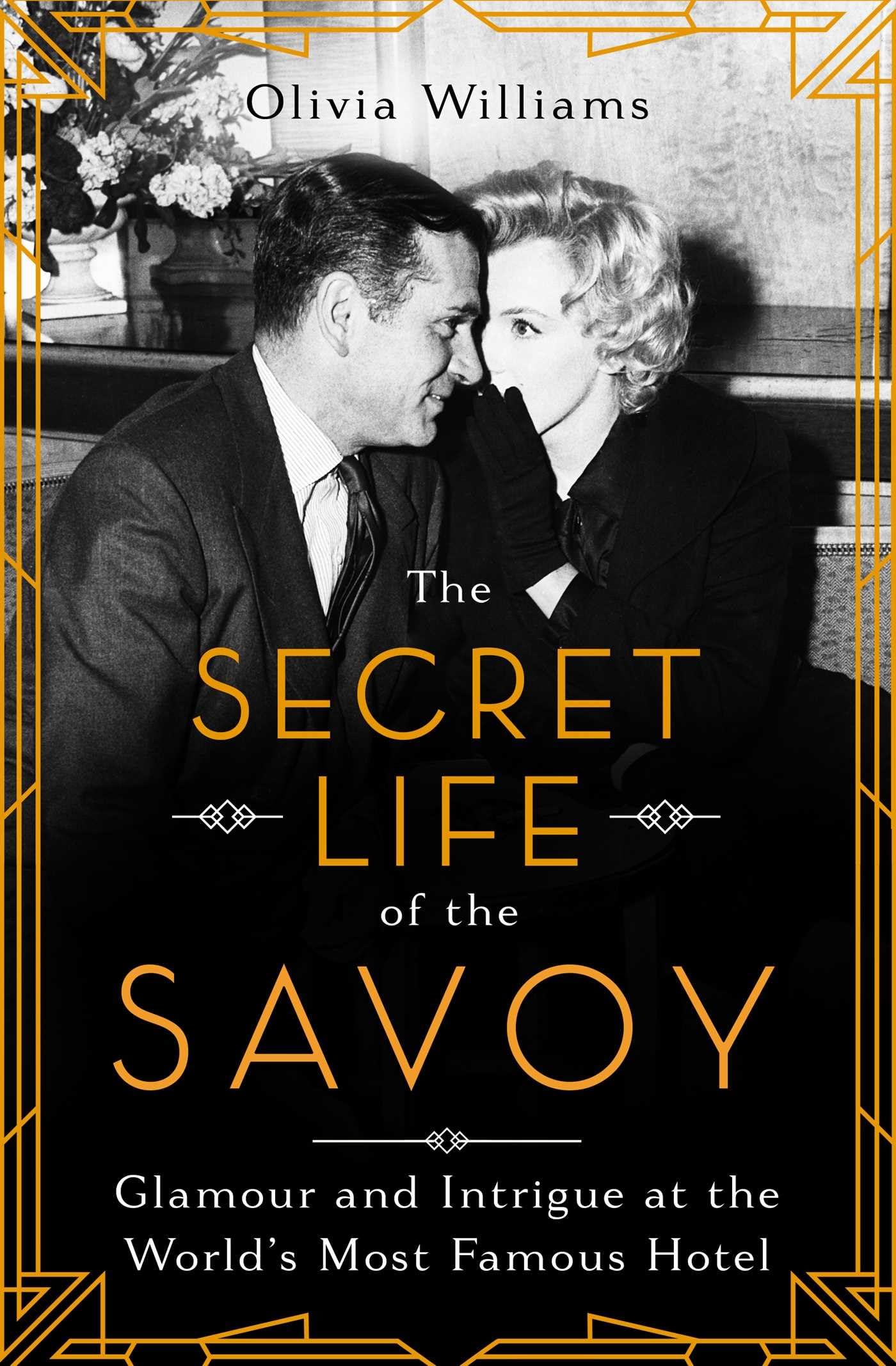 The Secret Life of the Savoy: Glamour and Intrigue at the Wo