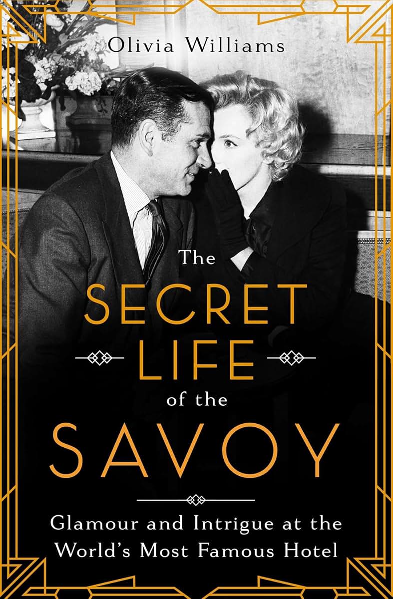 The Secret Life of the Savoy: Glamour and Intrigue at the Wo