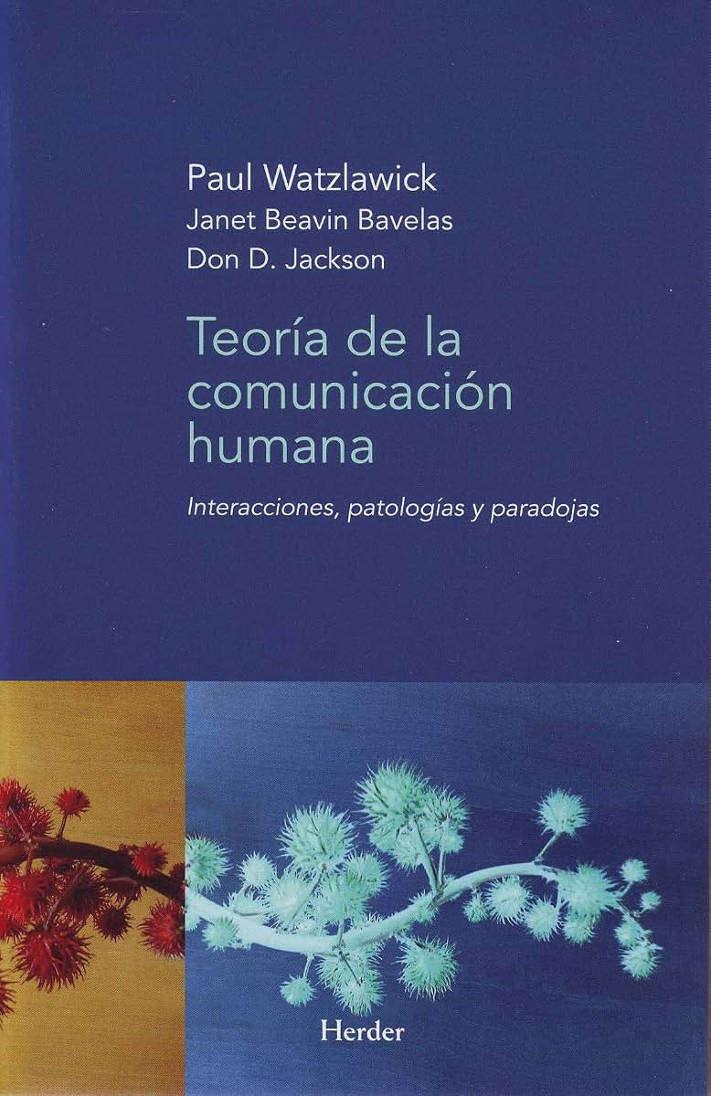 Teoría de la comunicación humana: Interacciones, patologías y paradojas (Spanish Edition)