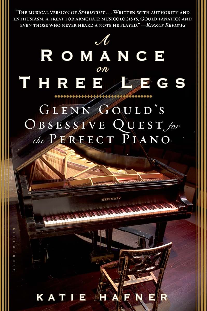 A Romance on Three Legs: Glenn Gould's Obsessive Quest for the Perfect Piano