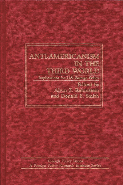 Anti-Americanism in the Third World: Implications for U.S. Foreign Policy (Foreign Policy Issues)