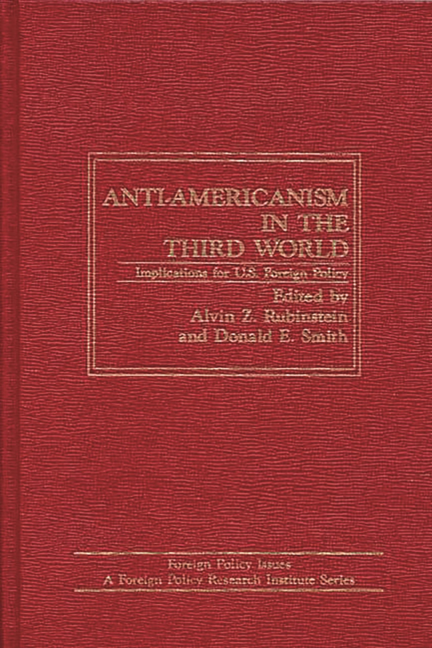 Anti-Americanism in the Third World: Implications for U.S. Foreign Policy (Foreign Policy Issues)
