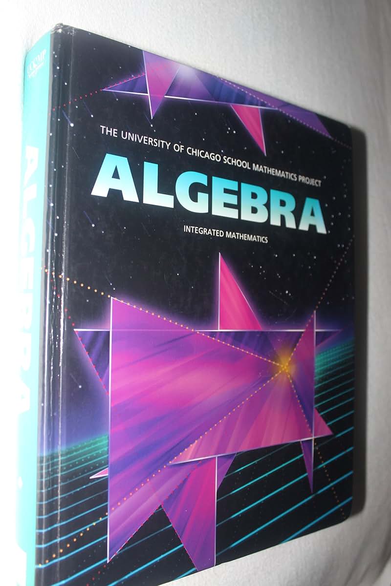 Algebra: Integrated Mathematics (University of Chicago School Mathematics Project)