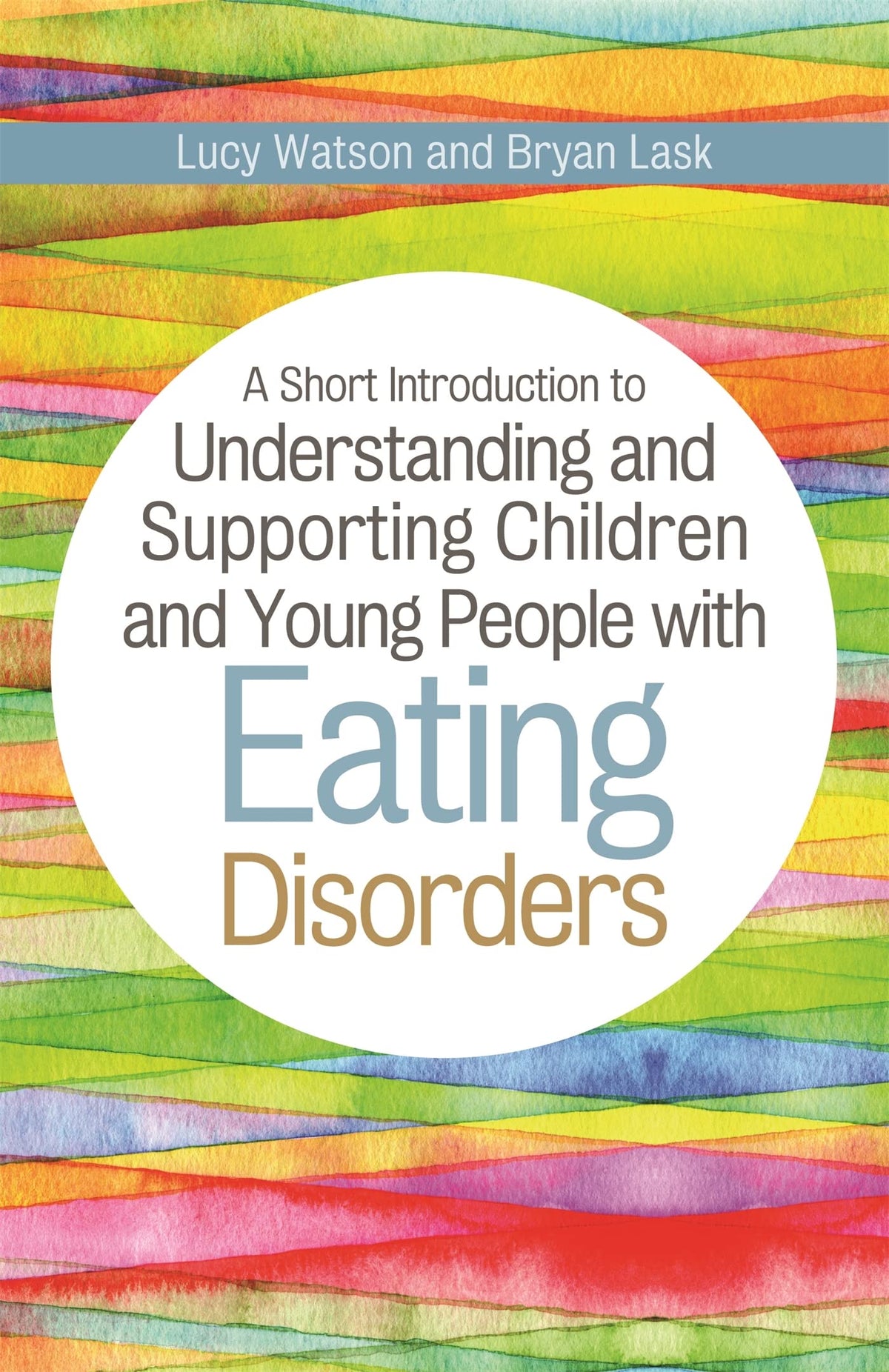 A Short Introduction to Understanding and Supporting Children with Eating Disorders (JKP Short Introductions)