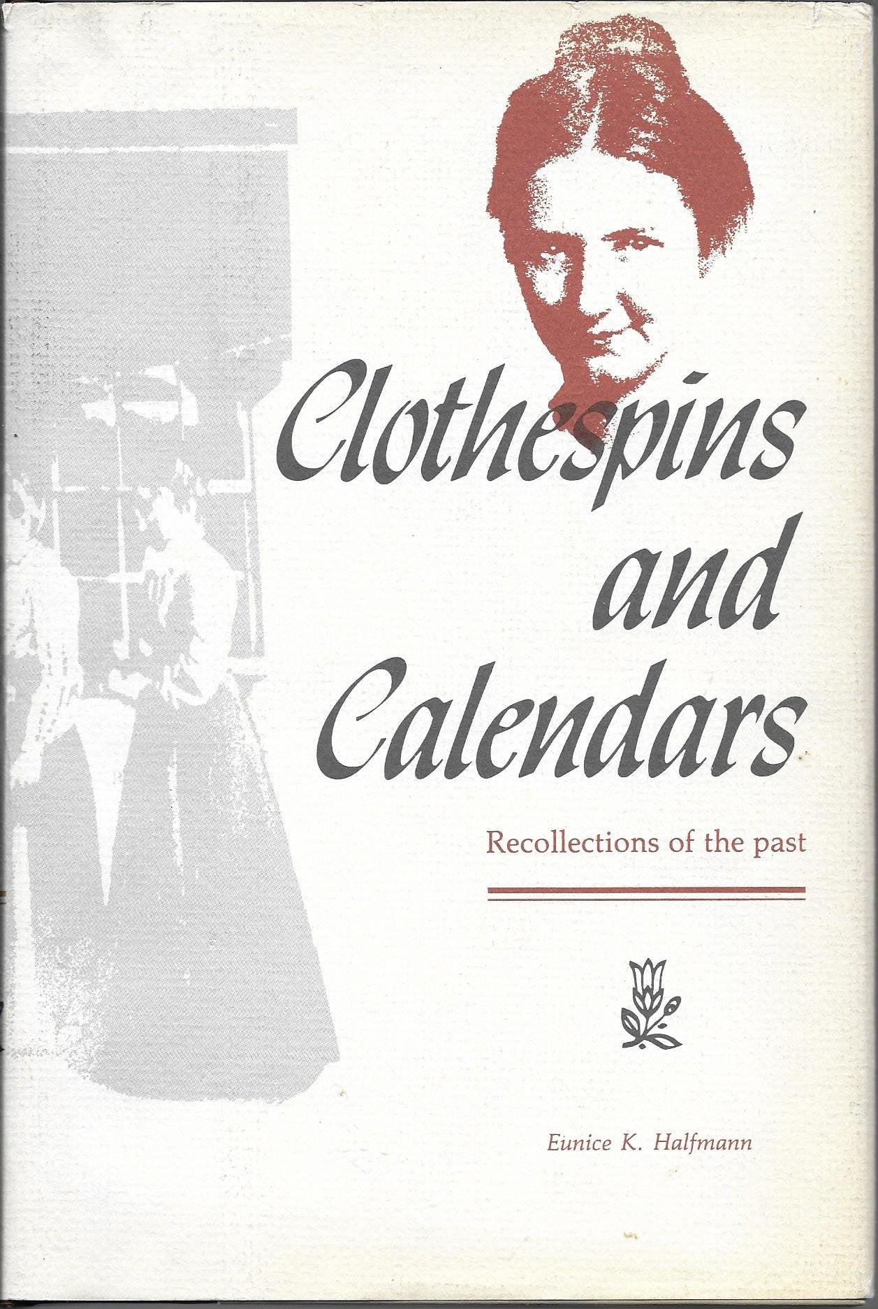 Clothespins and calendars: Recollections of the past