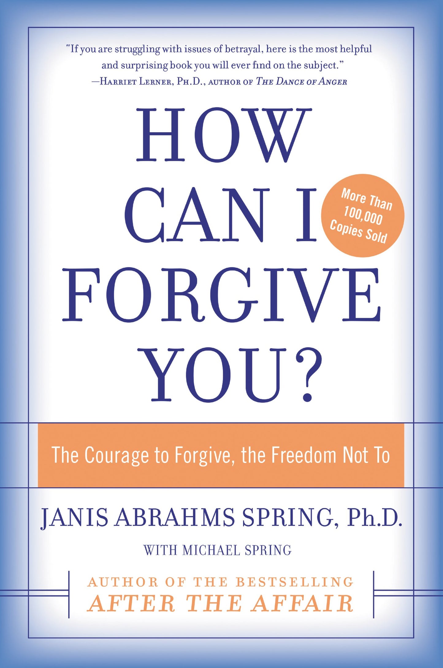 How Can I Forgive You?: The Courage to Forgive, the Freedom Not To