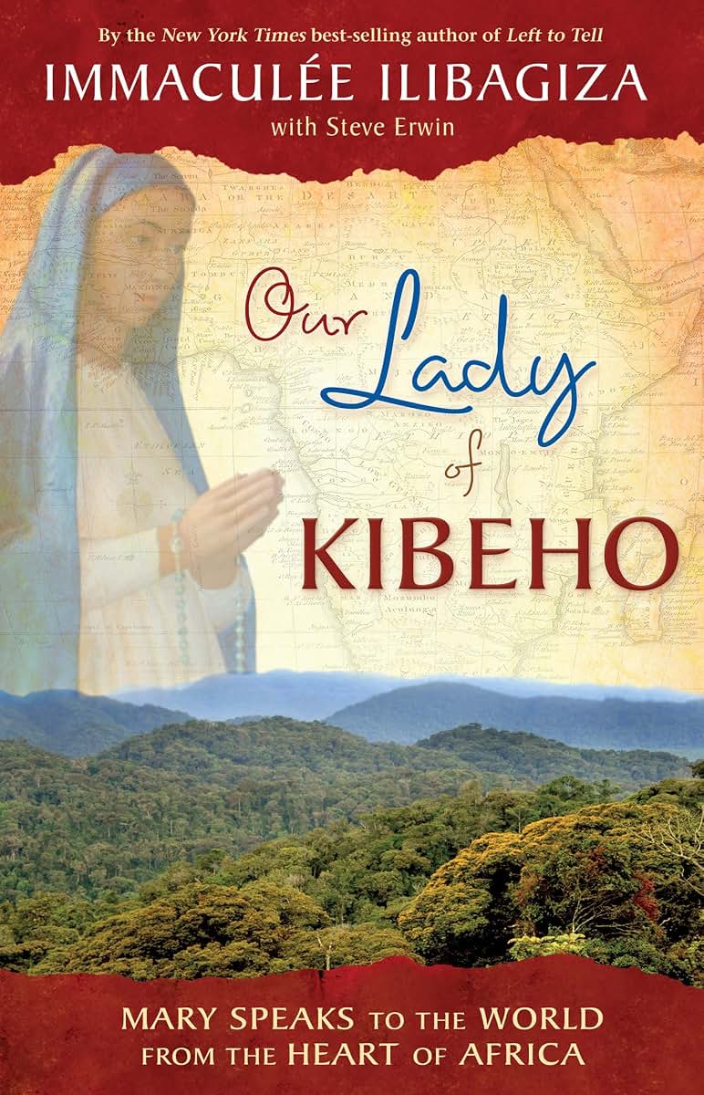 Our Lady of Kibeho: Mary Speaks to the World from the Heart