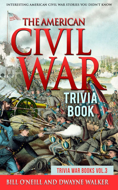 The American Civil War Trivia Book: Interesting American Civil War Stories You Didn't Know (Trivia War Books)