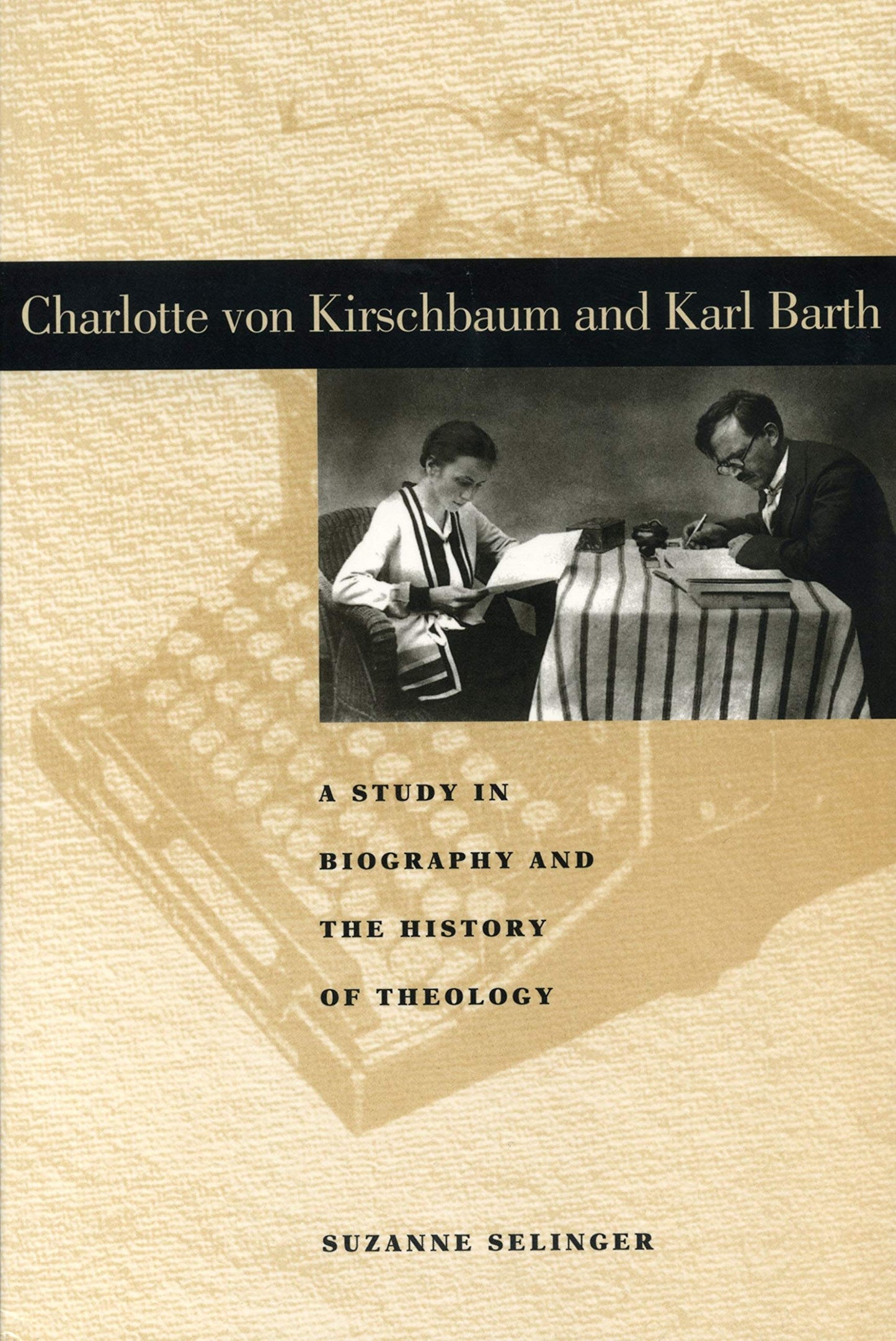 Charlotte von Kirschbaum and Karl Barth: A Study in Biography and the History of Theology (Penn State Series in Lived Religious Experience)