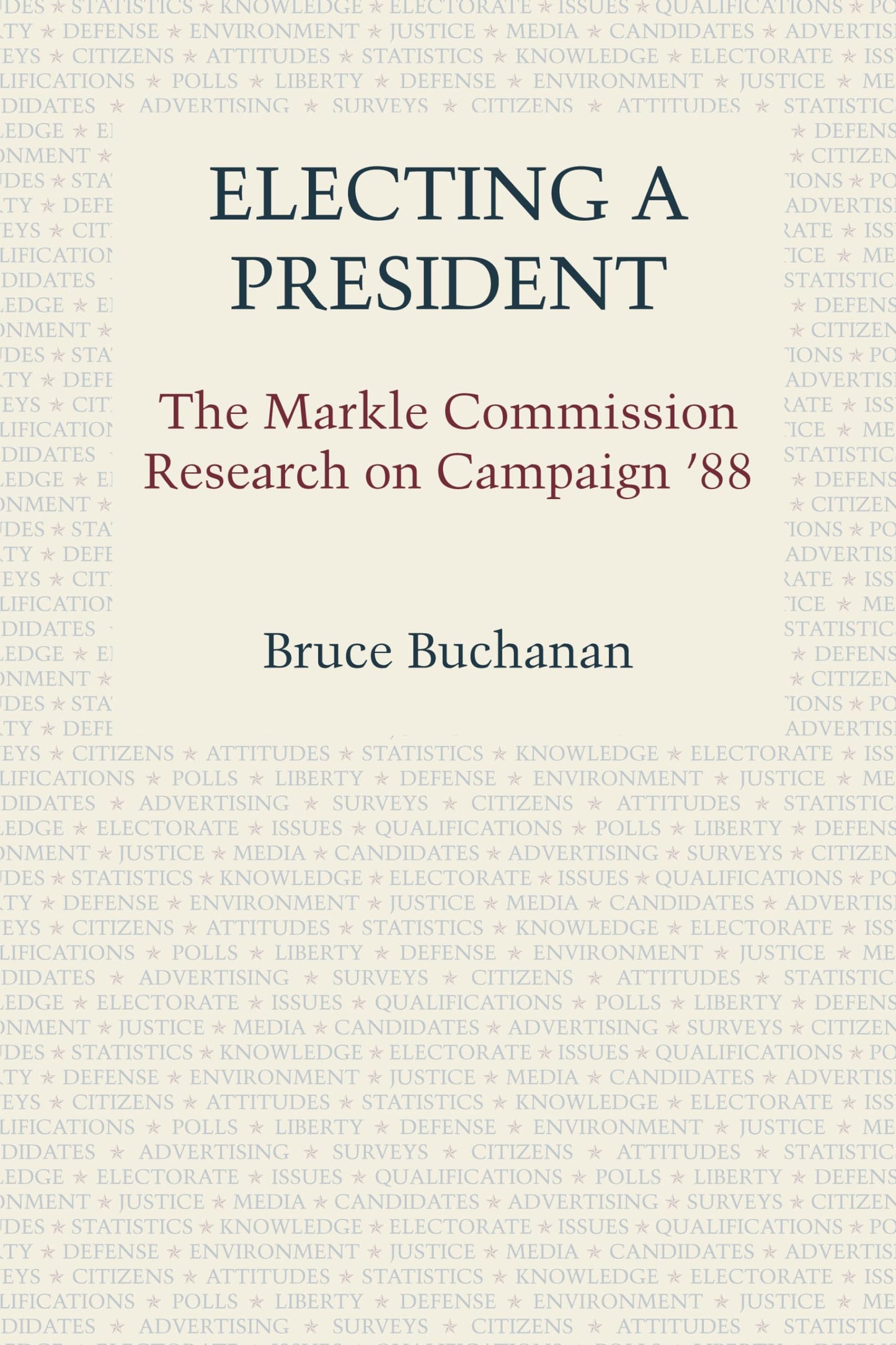 Electing a President: The Markle Commission Research on Campaign '88