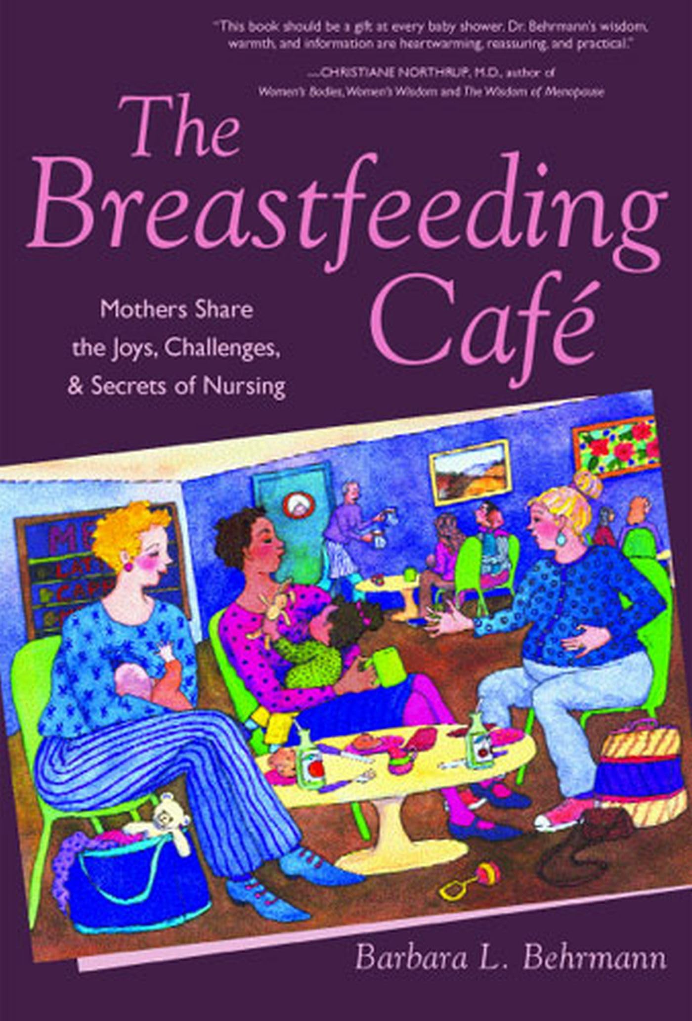 The Breastfeeding Café: Mothers Share the Joys, Challenges, and Secrets of Nursing