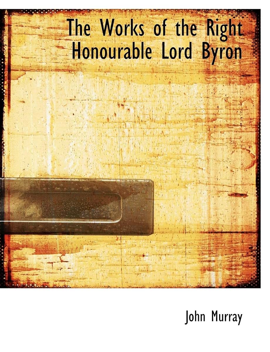 The Works of the Right Honourable Lord Byron