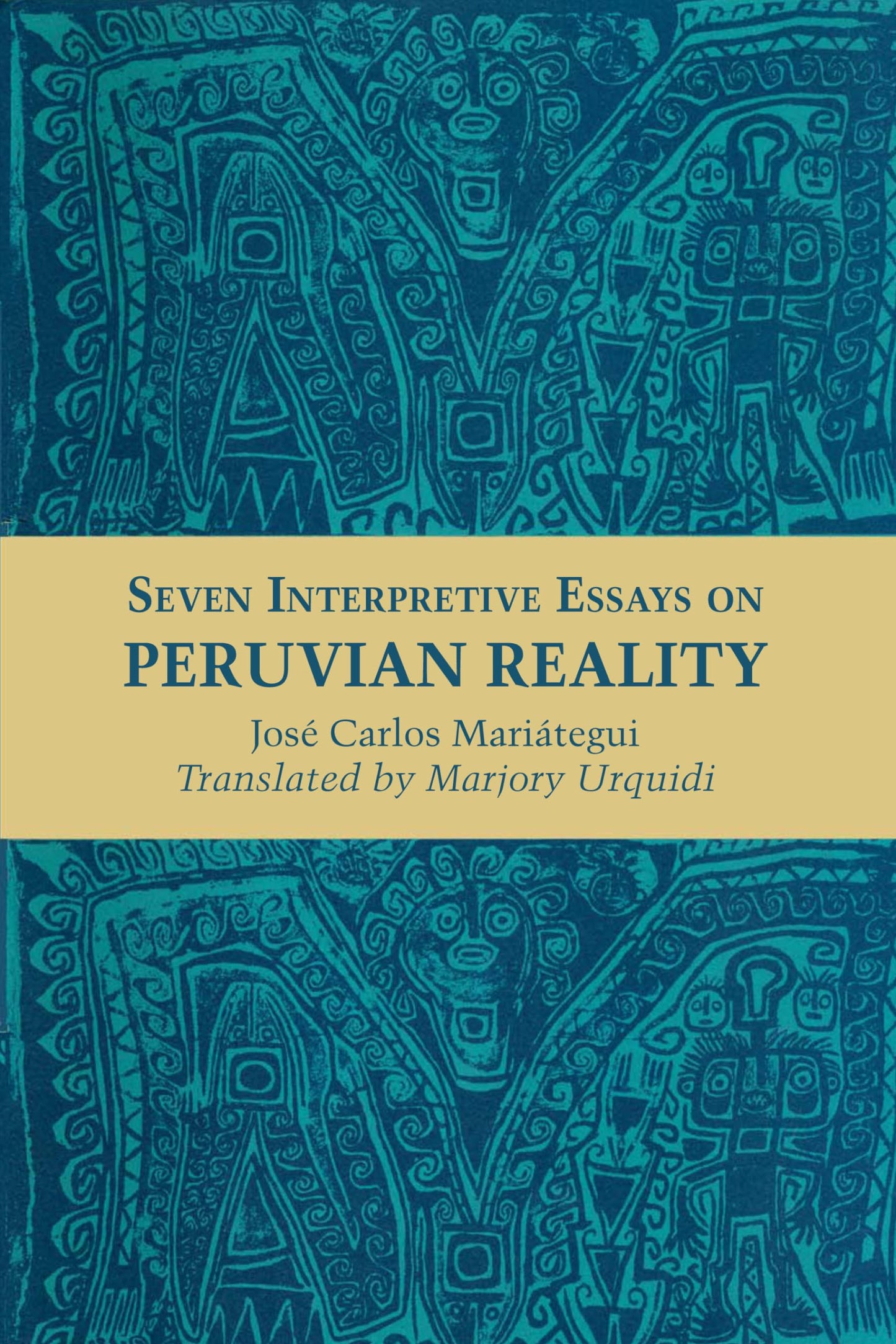 Seven Interpretive Essays on Peruvian Reality (Texas Pan American Series)