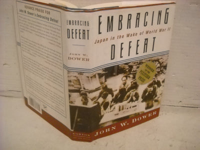 Embracing Defeat: Japan in the Wake of World War II by Dower