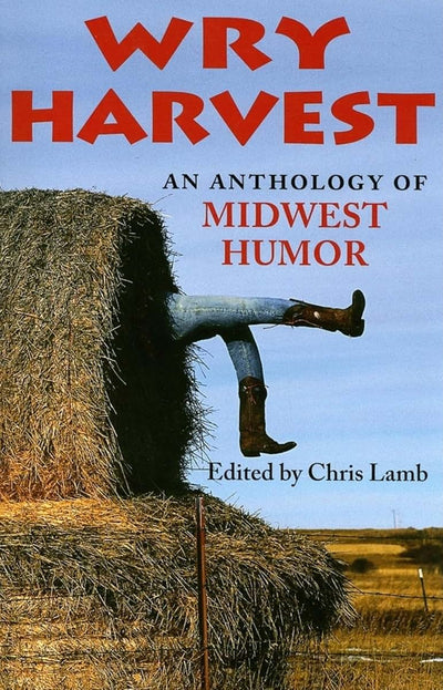Wry Harvest: An Anthology of Midwest Humor (Quarry Books)
