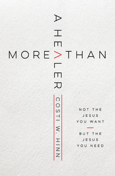 More Than a Healer: Not the Jesus You Want, but the Jesus You Need