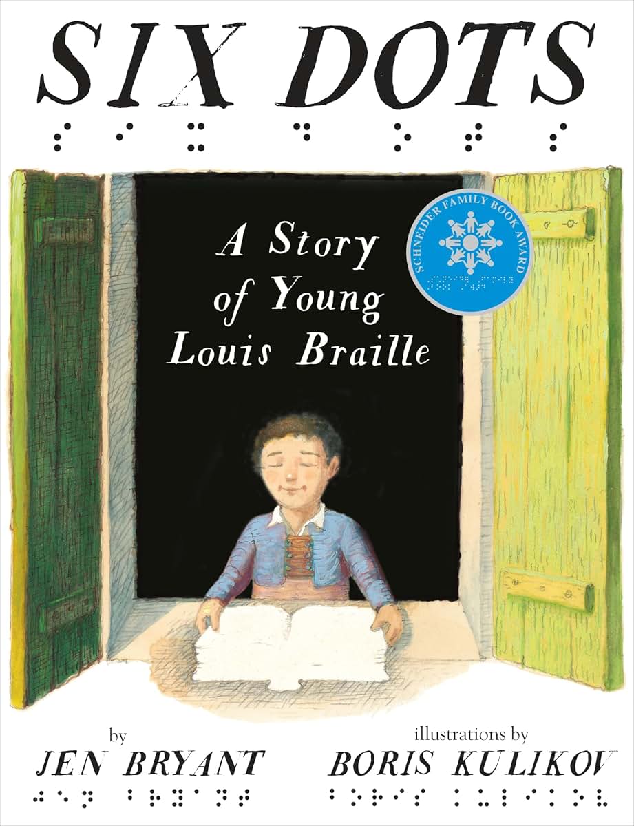 Six Dots: A Story of Young Louis Braille by Jen Bryant