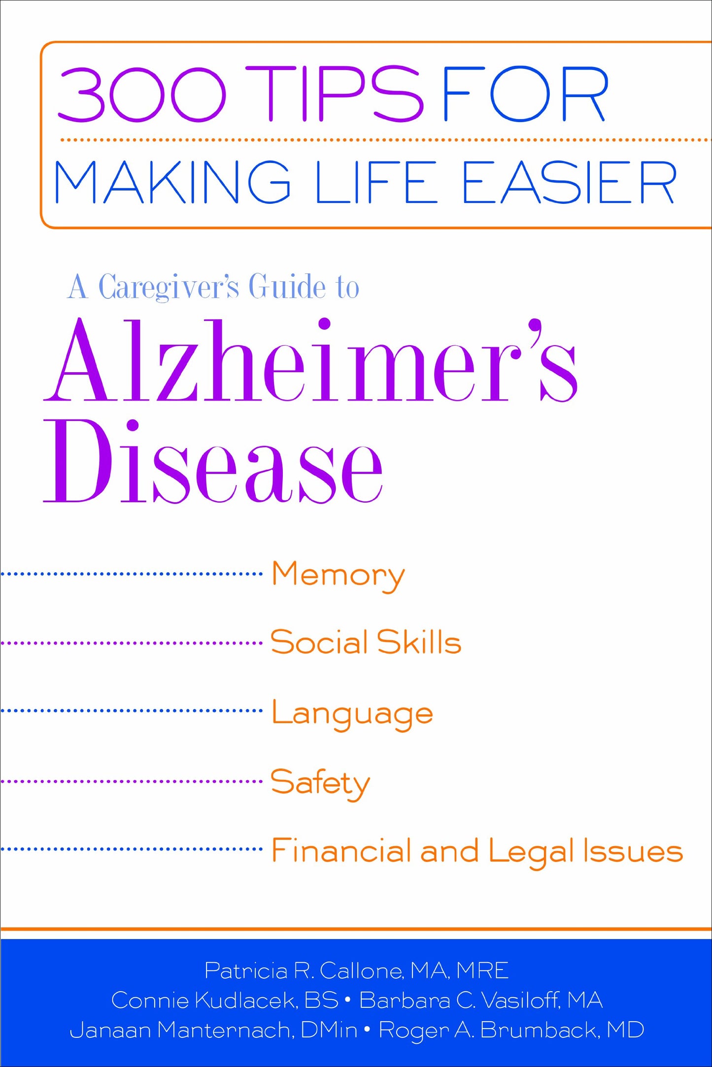 A Caregiver's Guide to Alzheimer's Disease: 300 Tips for Making Life Easier (Callone, Caregiver's Guide to Alzheimer's Disease)