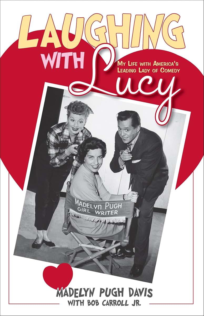 Laughing With Lucy: My Life With America's Leading Lady of Comedy