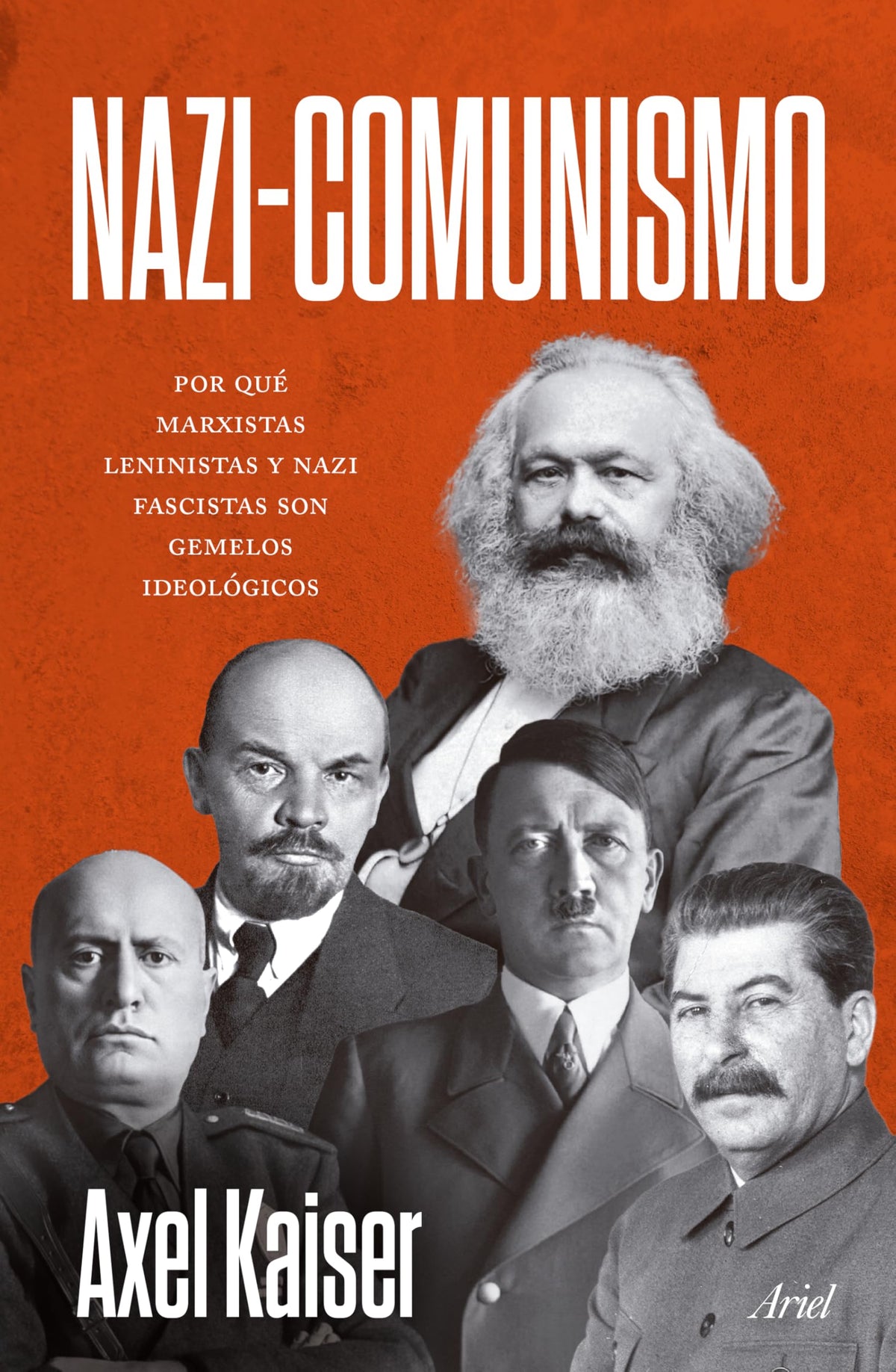 Nazi-Comunismo: Porqué marxistas, leninistas y nazi fascistas son gemelos ideológicos / Nazi-Communism (Spanish Edition)