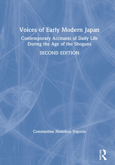 Voices of Early Modern Japan: Contemporary Accounts of Daily Life During the Age of the Shoguns