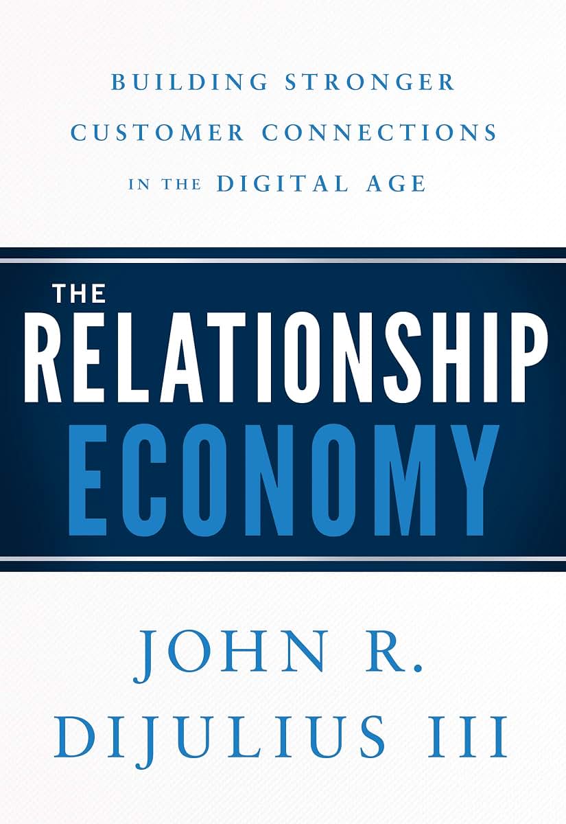 The Relationship Economy: Building Stronger Customer Connections in the Digital Age
