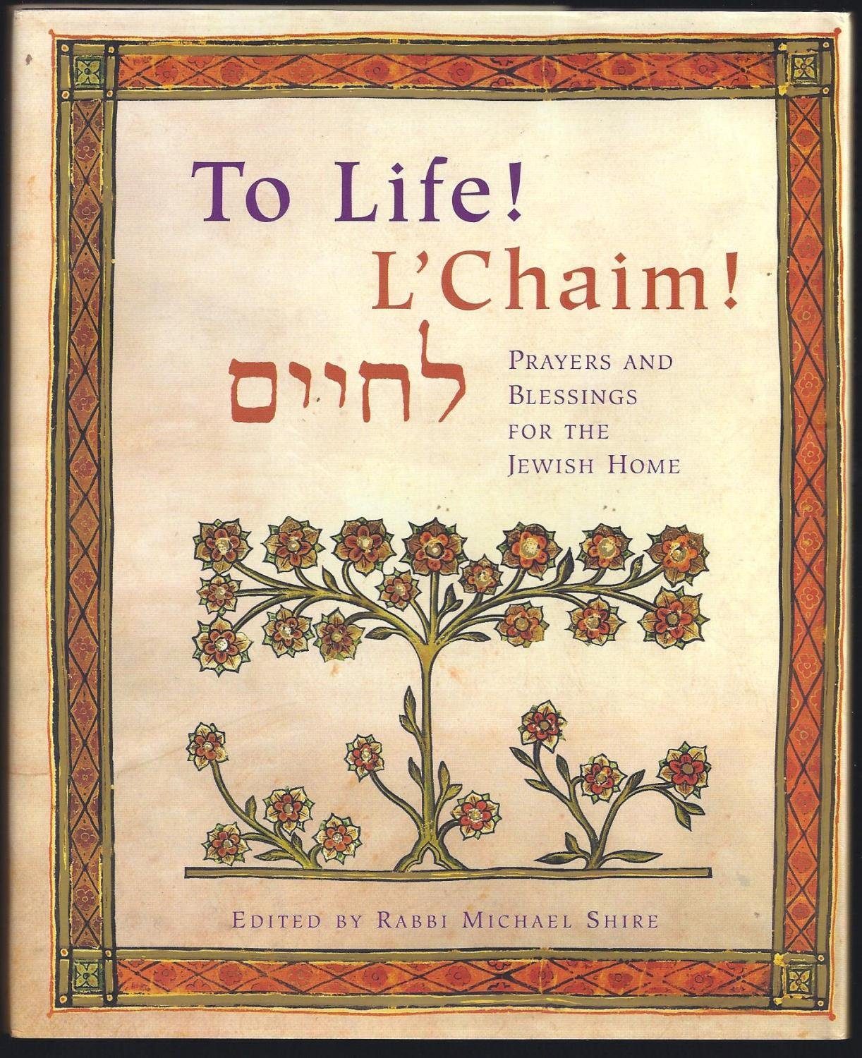 To Life! L'Chaim! -Prayers and Blessings for the Jewish Home