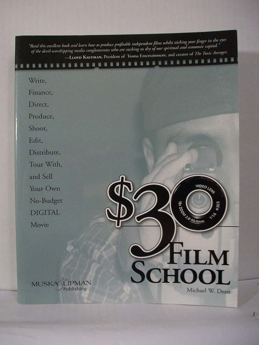 $30 Film School: How to write, direct, produce, shoot, edit,