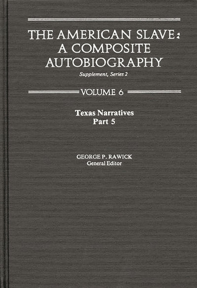 The American Slave: Texas Narratives Part 5, Supplement Series 2 Vol. 6 (Texas Narratives Supplemantary Series 2)