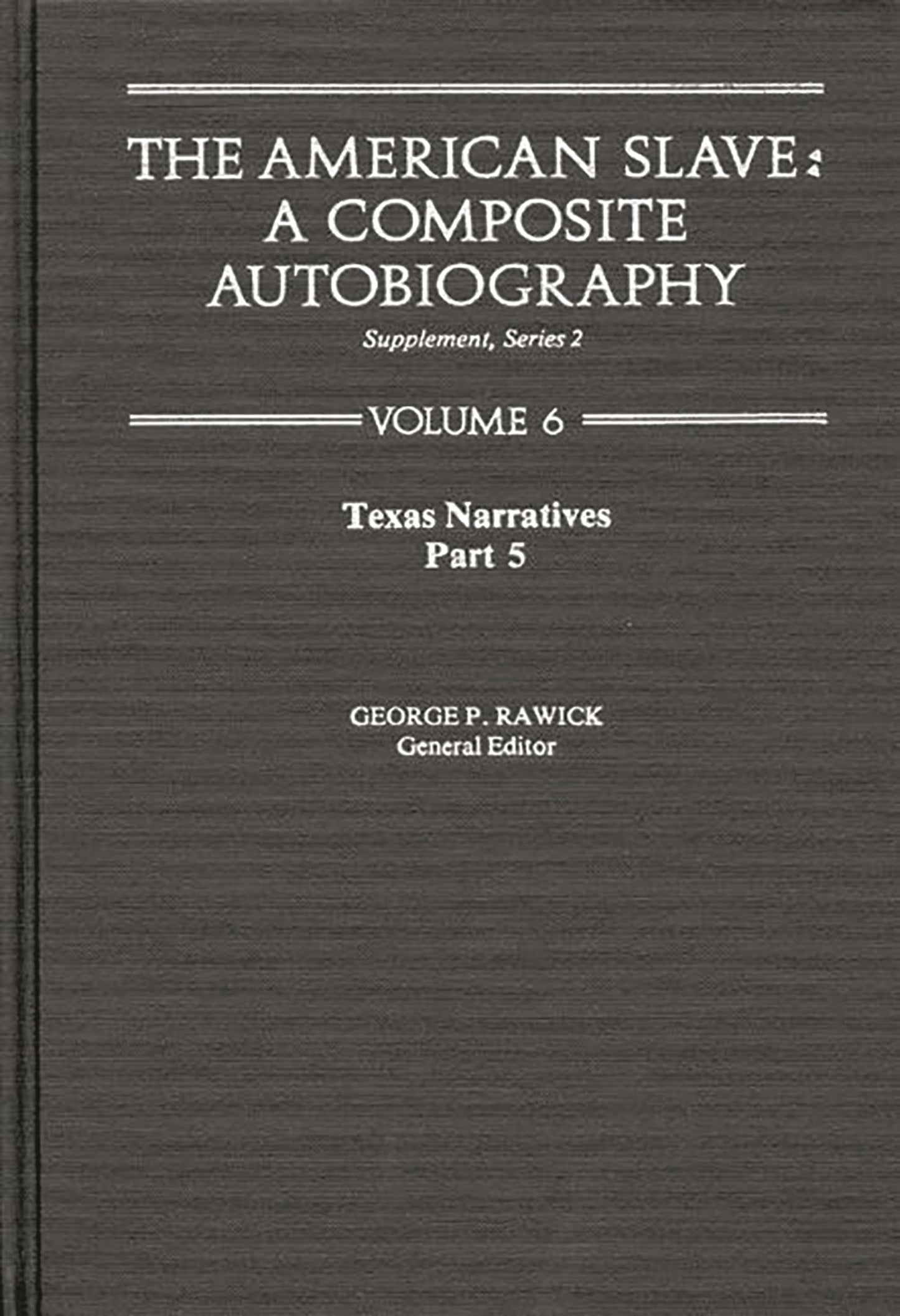 The American Slave: Texas Narratives Part 5, Supplement Series 2 Vol. 6 (Texas Narratives Supplemantary Series 2)