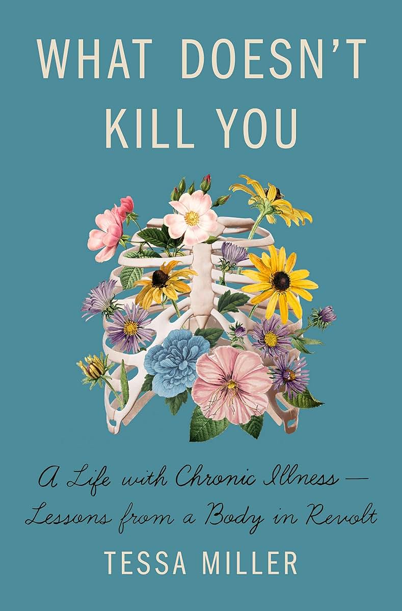 What Doesn't Kill You: A Life with Chronic Illness - Lessons