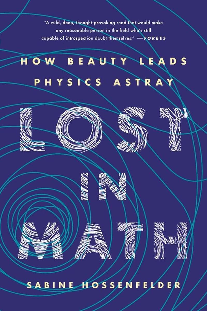 Lost in Math: How Beauty Leads Physics Astray by Hossenfelde