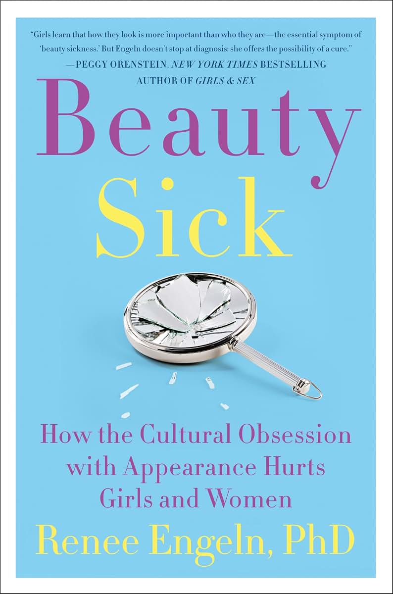 Beauty Sick: How the Cultural Obsession with Appearance Hurt