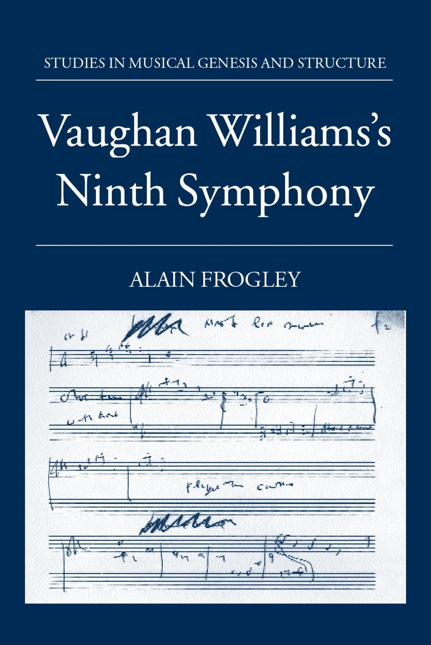 Vaughan Williams's Ninth Symphony (Studies In Musical Genesis, Structure, and Interpretation)