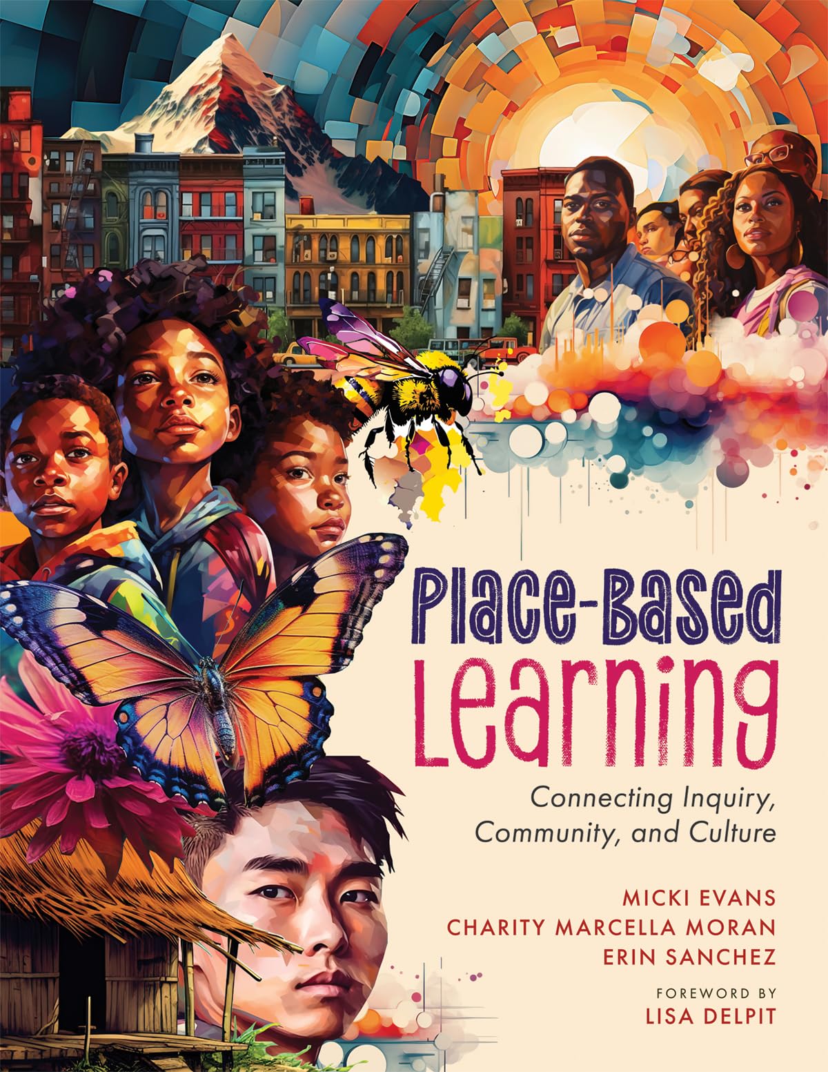 Place-Based Learning: Connecting Inquiry, Community, and Culture (Seven place-based learning design principles to promote equity for all students)