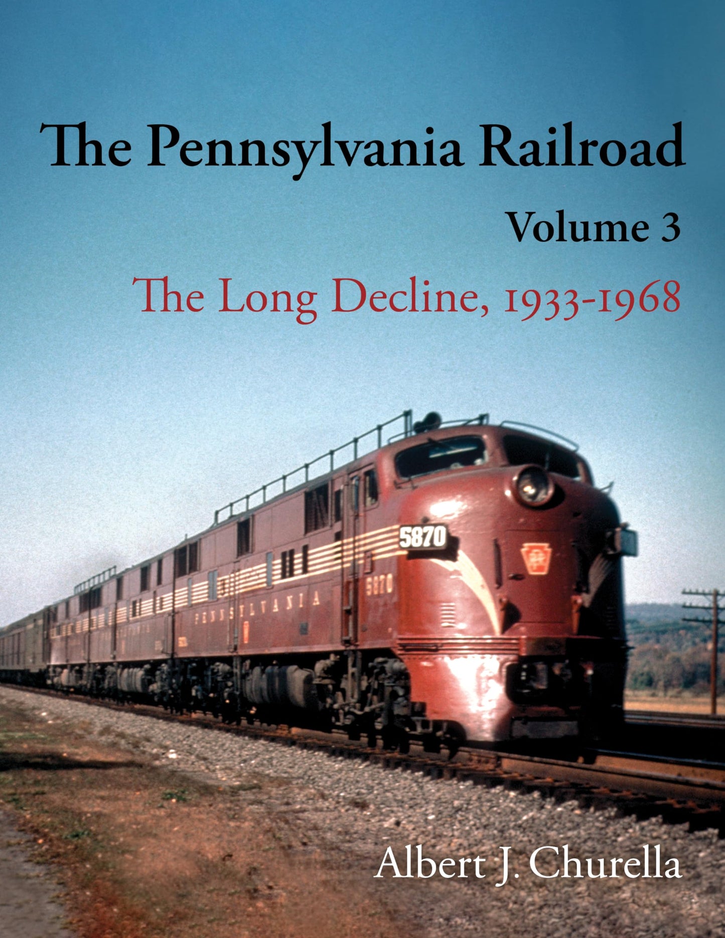 The Pennsylvania Railroad: The Long Decline, 1933-1968 (Railroads Past and Present)