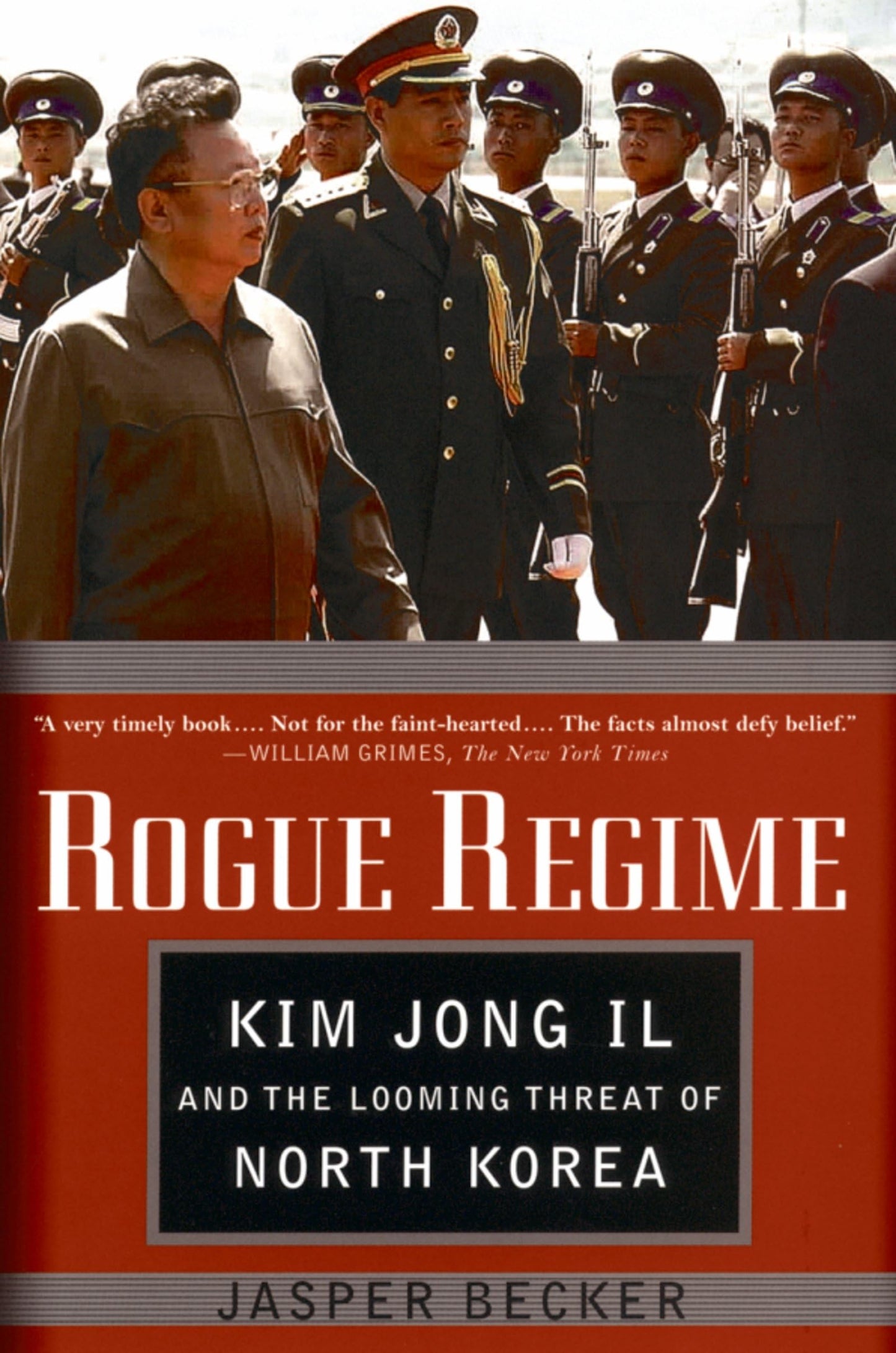 Rogue Regime: Kim Jong Il and the Looming Threat of North Korea